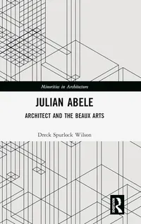 A book cover for "Julian Abele: Architect and the Beaux Arts" by Dreck Spurlock Wilson, featuring a geometric architectural line drawing on a light gray background